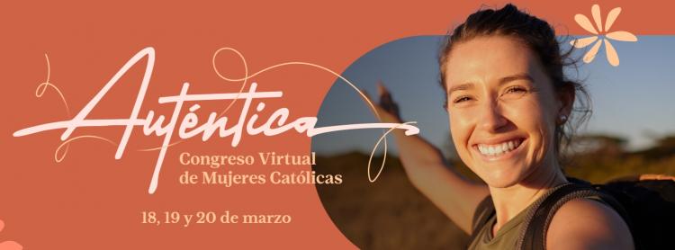 Auténtica: un congreso virtual para mujeres católicas enfocado en la sanación