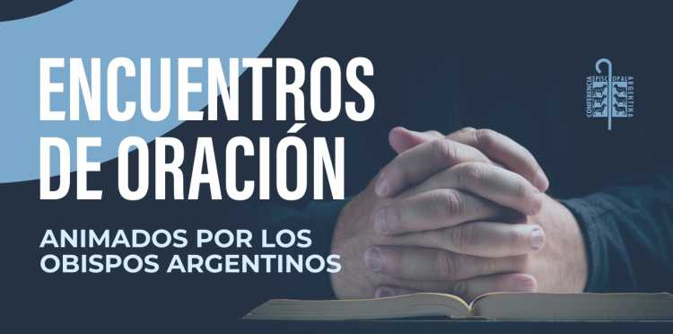 Los obispos argentinos invitan a rezar juntos por la visita del Papa